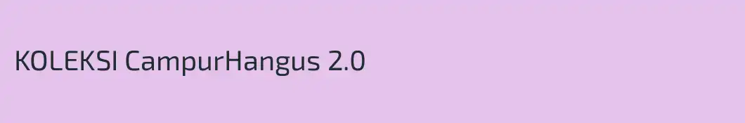 KOLEKSI CampurHangus 2.0